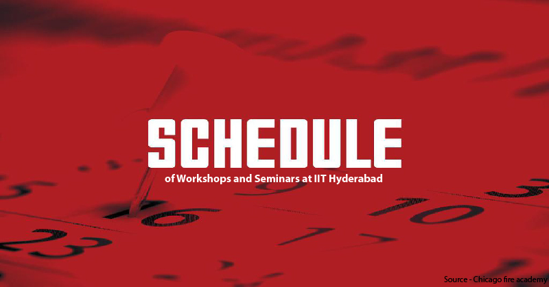 Schedule of Workshops and Seminars at IIT Hyderabad