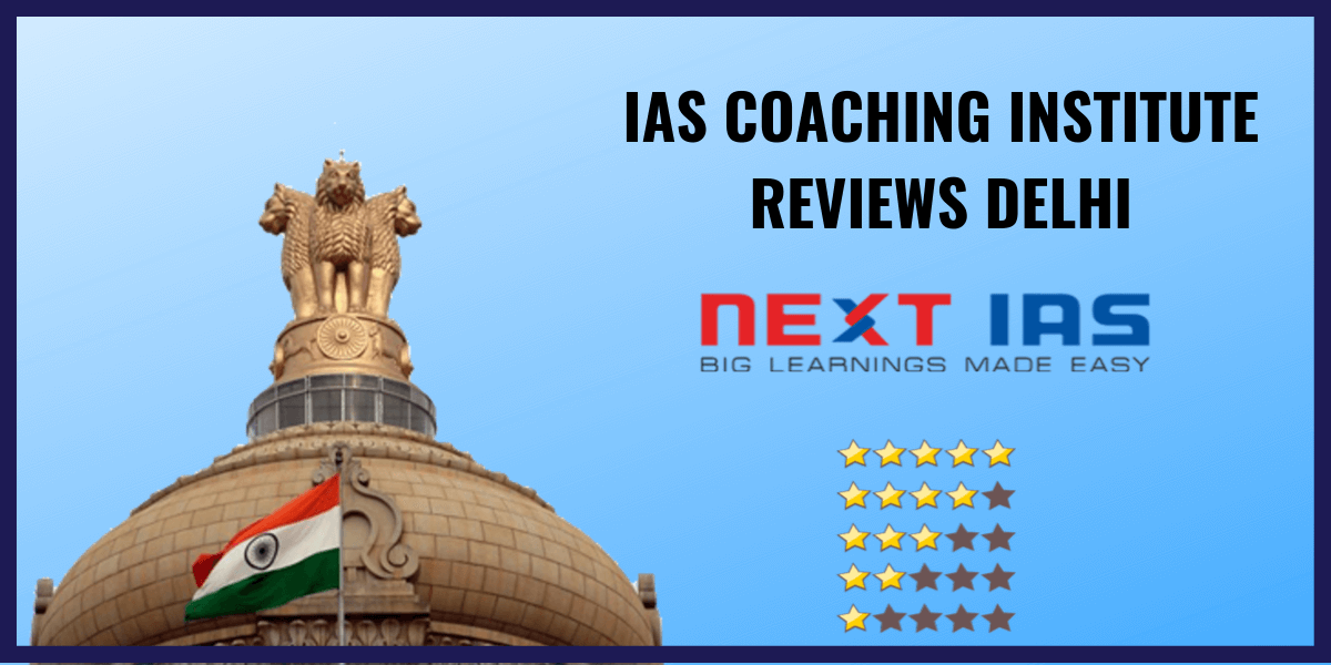 Next IAS Academy Review IAS Coaching Institutes in Delhi
