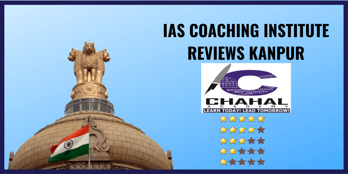 Chahal IAS Academy Review-IAS Coaching Institute in Kanpur