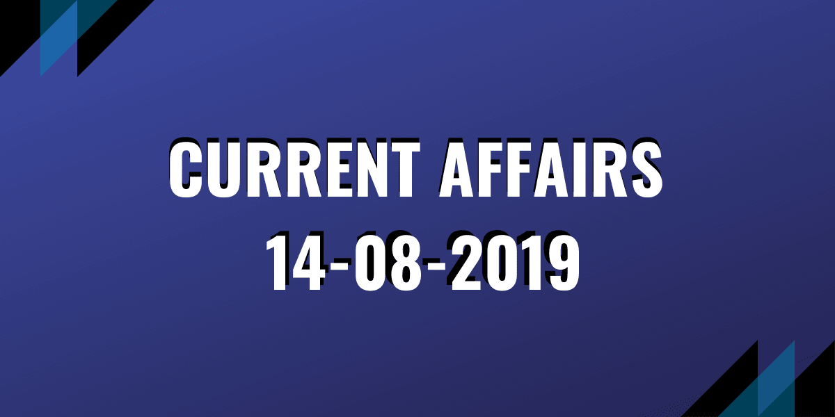 IAS Current-Affairs 14-08-2019