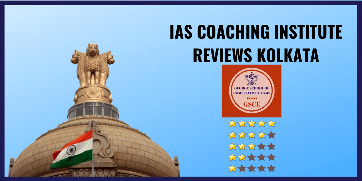 GSCE IAS Institute Review-IAS Coaching Institute in Kolkata