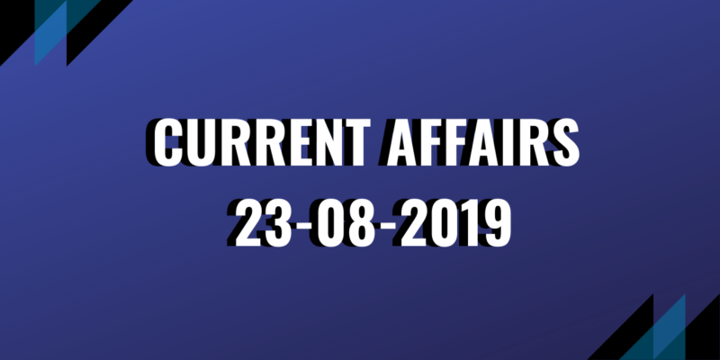 Current-Affairs 23-08-2019