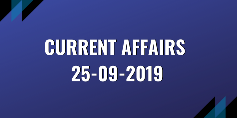 upsc exam current affairs 25-09-2019