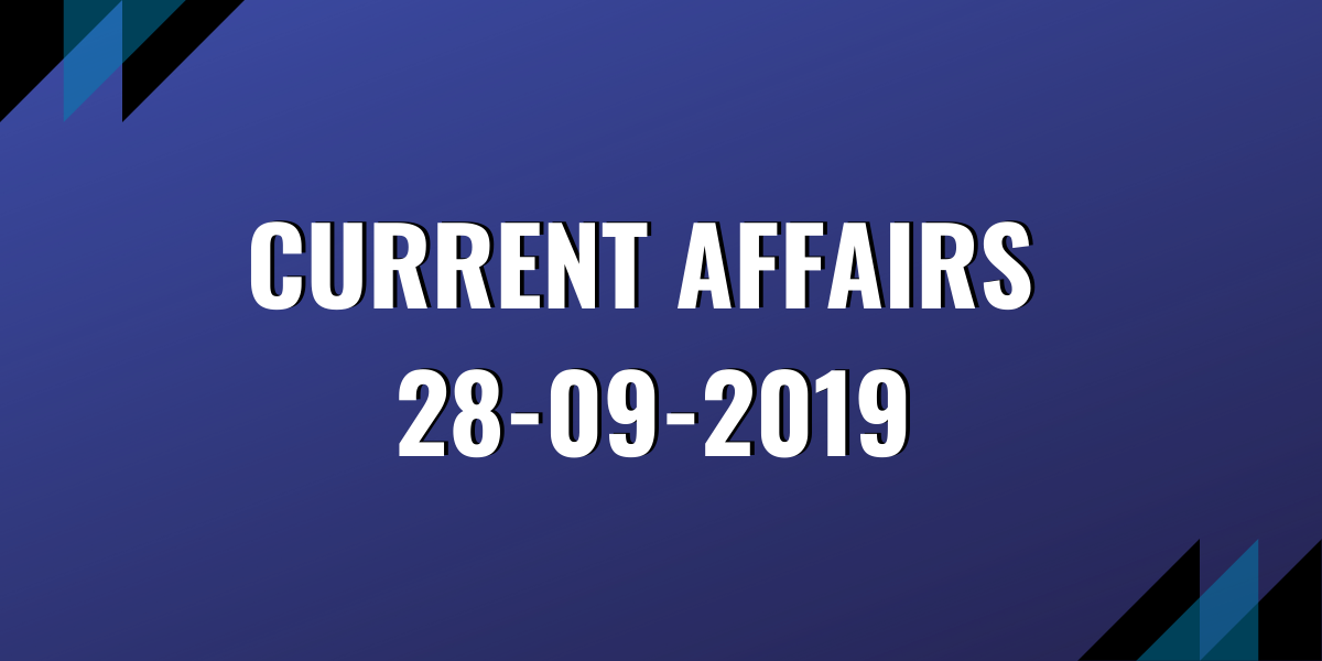 UPSC Exam Current Affairs and News Analysis (28-09-2019)