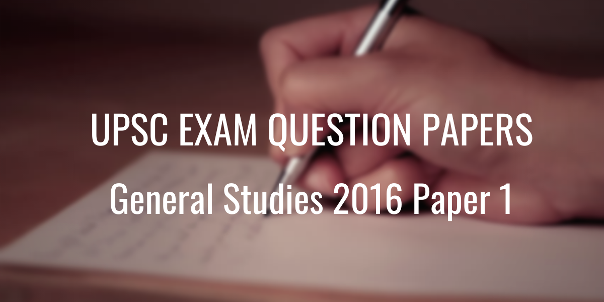 UPSC Question Paper General Studies 2016 Paper 1