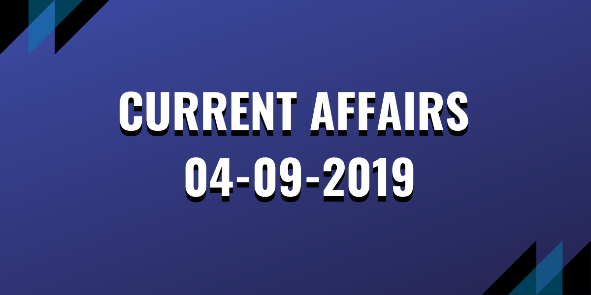 Current Affairs 04-09-2019