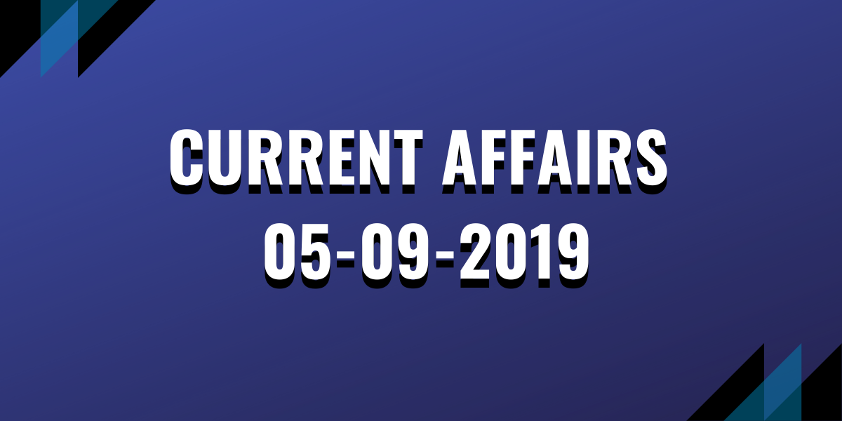 Current Affairs 05-09-2019