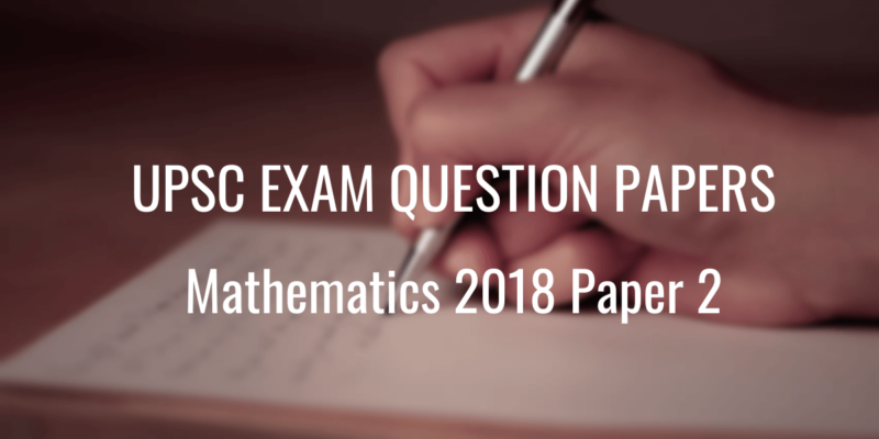 UPSC Question Paper Mathematics 2018 Paper 2