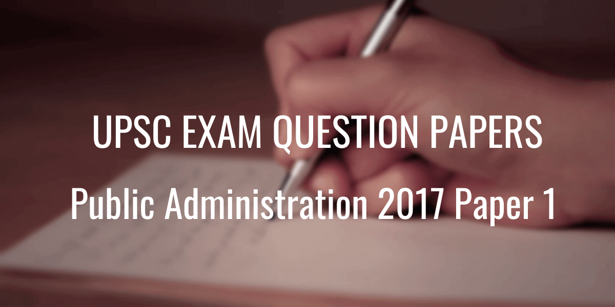 UPSC Question Paper Public Administration 2017 1
