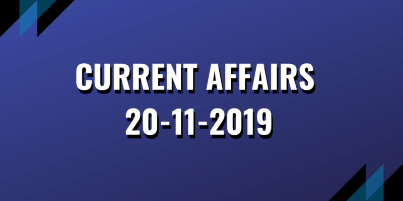 upsc exam current affairs 20-11-2019