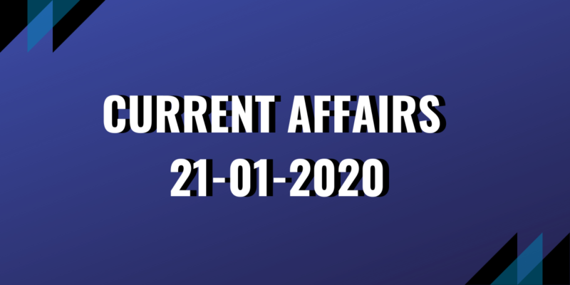 upsc exam current affairs 21-01-2020