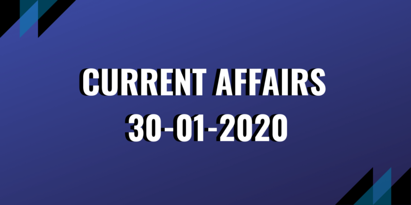 upsc exam current affairs 30-01-2020