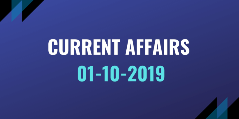 upsc exam current affairs 01-10-2019