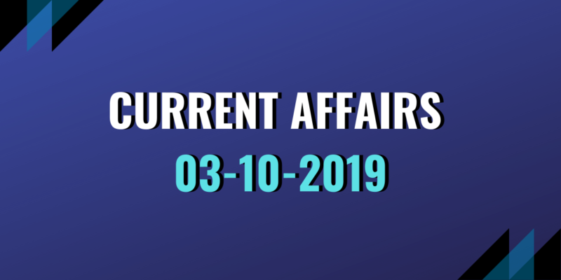 upsc exam current affairs 03-10-2019