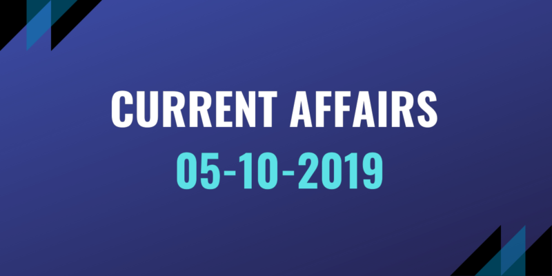 upsc exam current affairs 05-10-2019