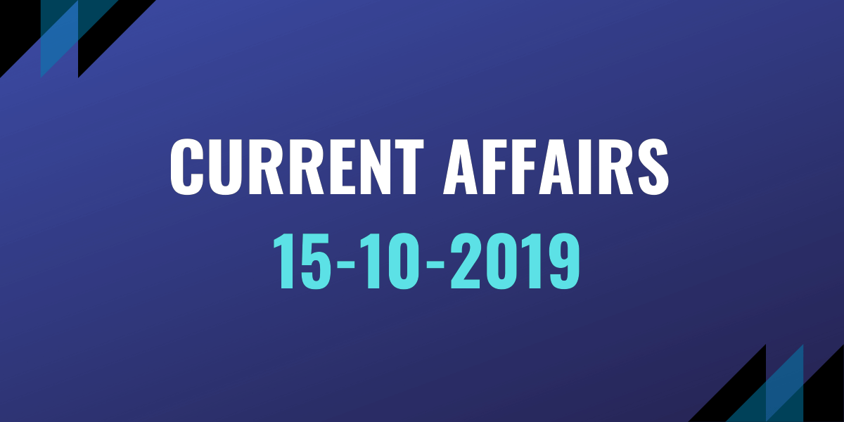 upsc exam current affairs 15-10-2019