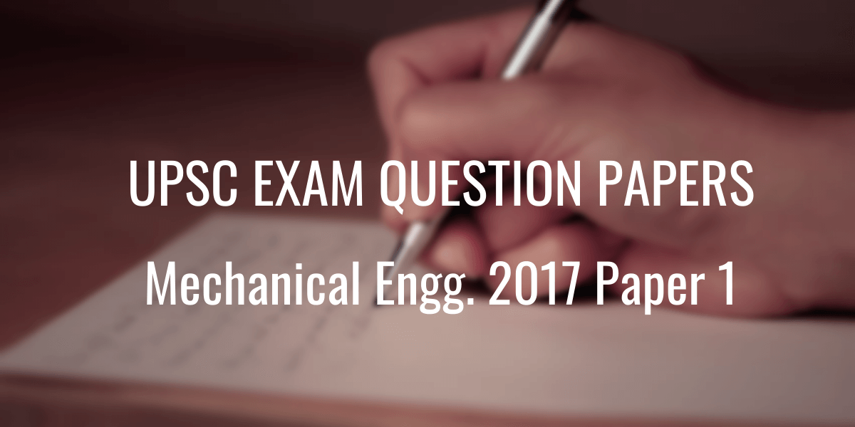UPSC Question Paper Mechanical 2017 Paper 1