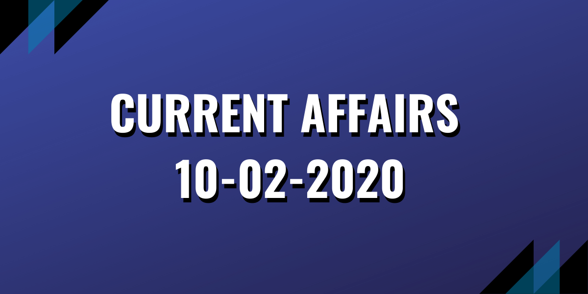 upsc exam current affairs 10-02-2020