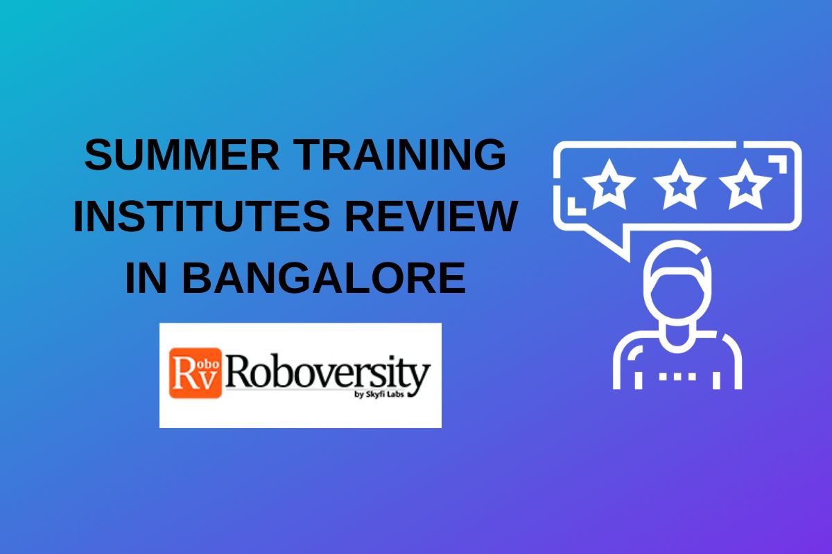 Roboversity Summer Training Review-Summer Training in Bangalore