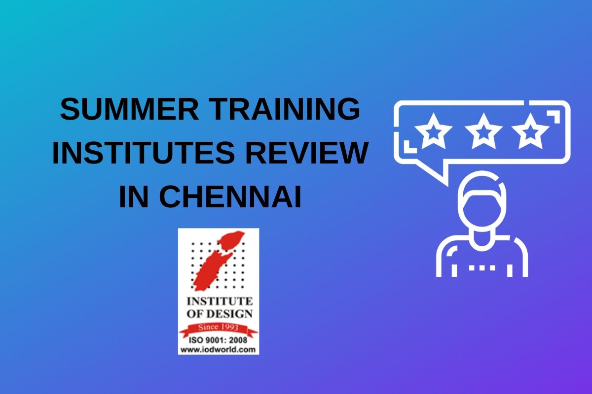 Institute of Design Summer Training Review-Summer training in Chennai