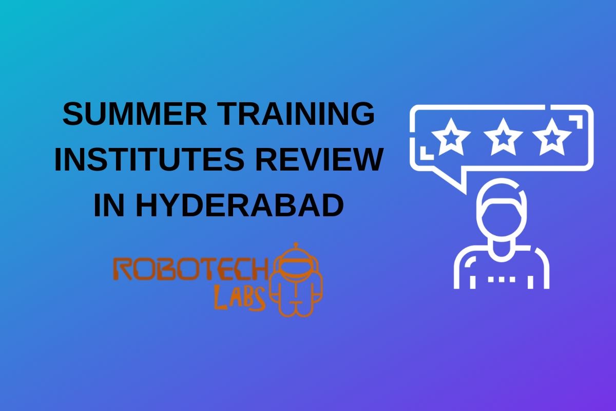 Robotech Labs Summer Training Review-Summer Traning in Hyderabad