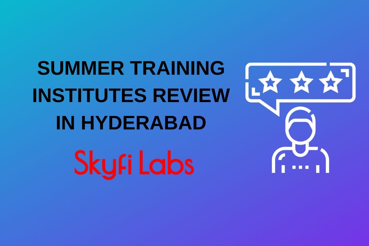 Skyfi Labs Summer Training Review-Summer Training in Hyderabad