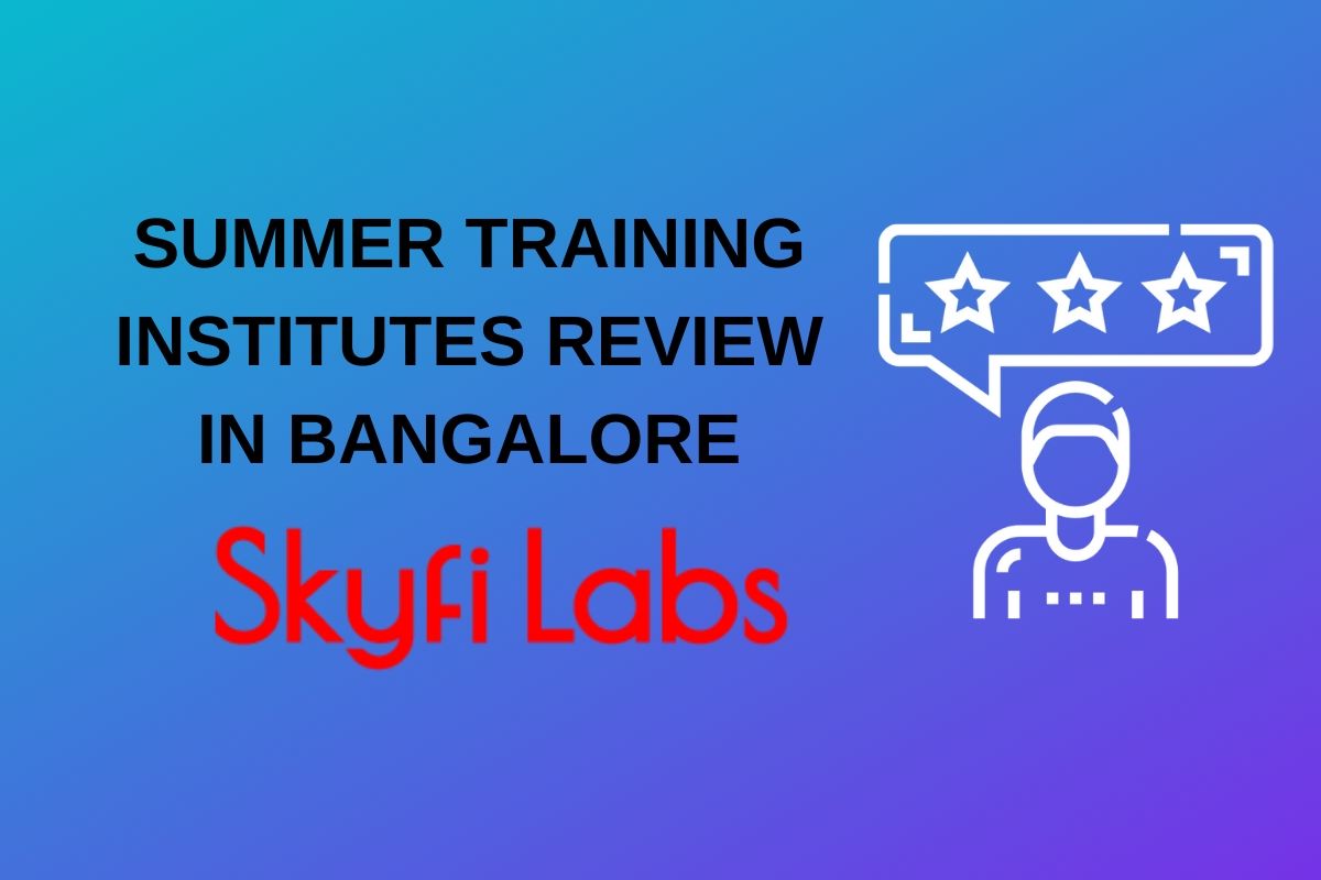 Skyfi Labs Summer Training Review-Summer Training in Bangalore
