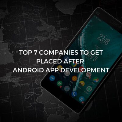 Top 7 Companies to Get Placed After Learning App Development