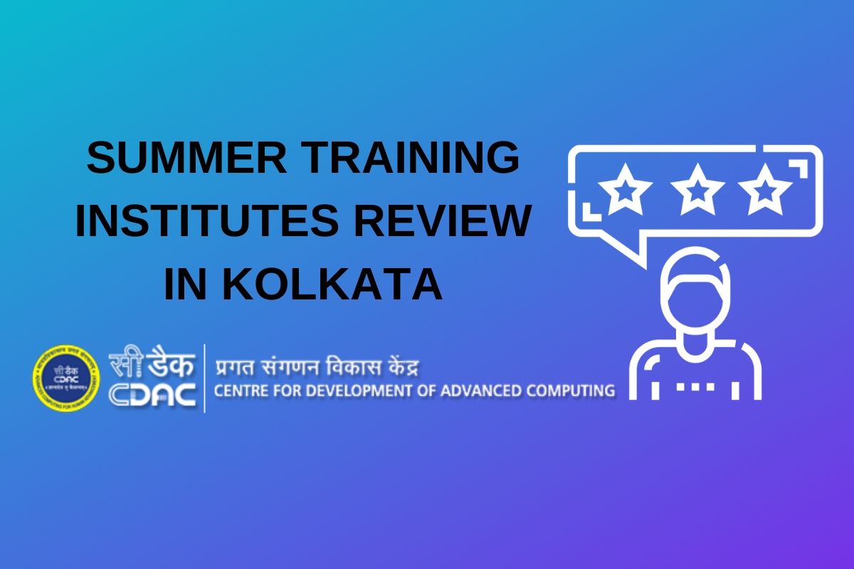 C-DAC Summer Training Review – Summer Training in Kolkata