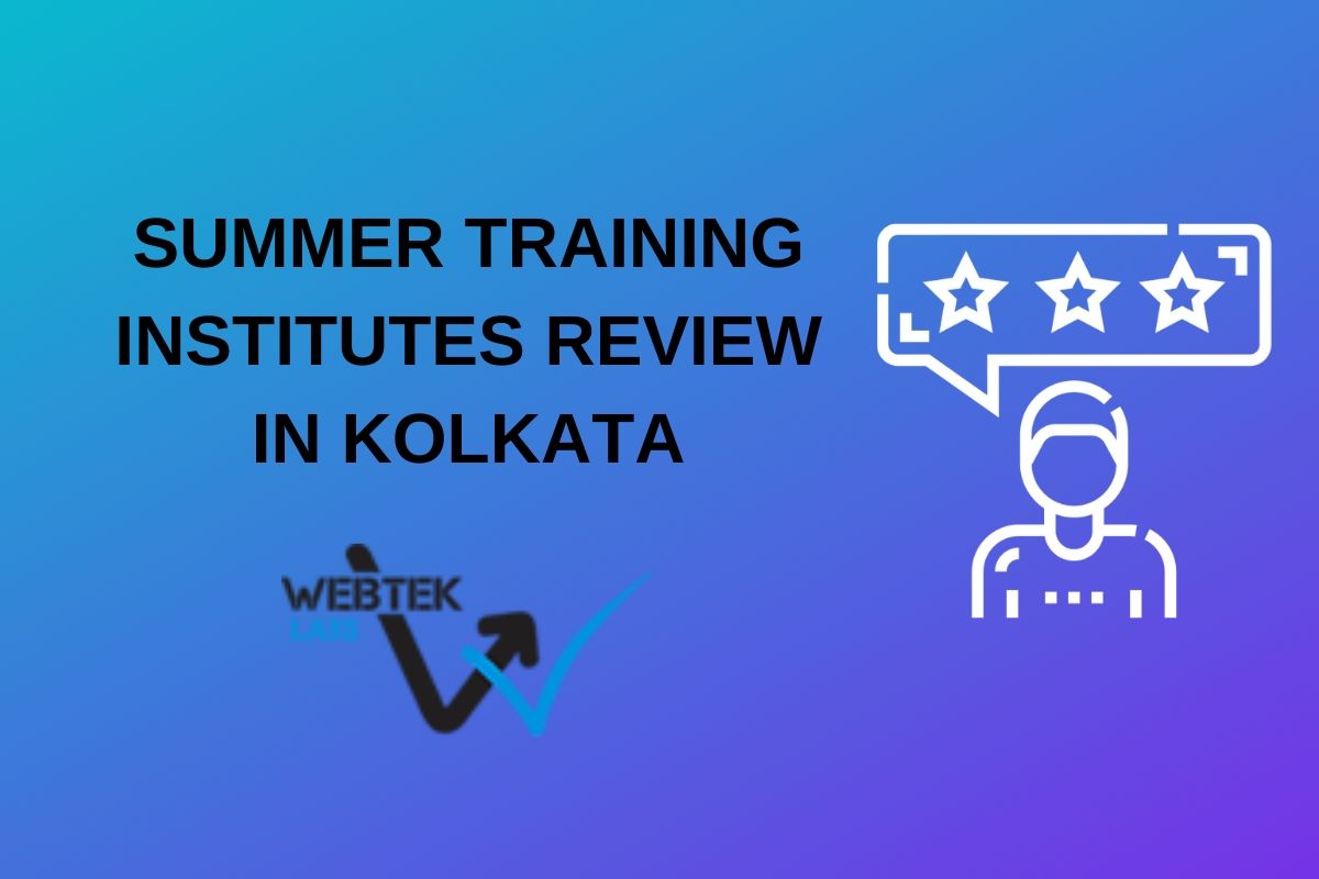 WebTek Labs Summer Training Review- Summer Training in Kolkata