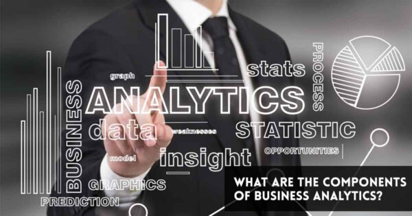 Components of Business Analytics (BA) or Data Analytics (DA)