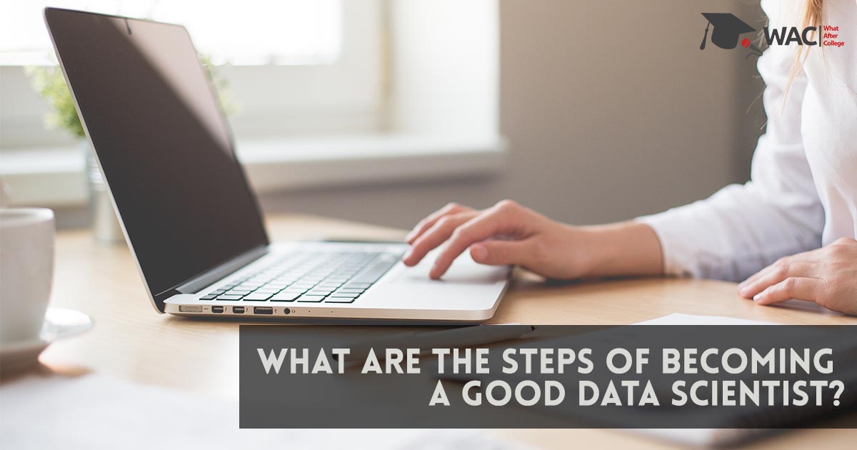 What are the steps to become a good Data Scientist?