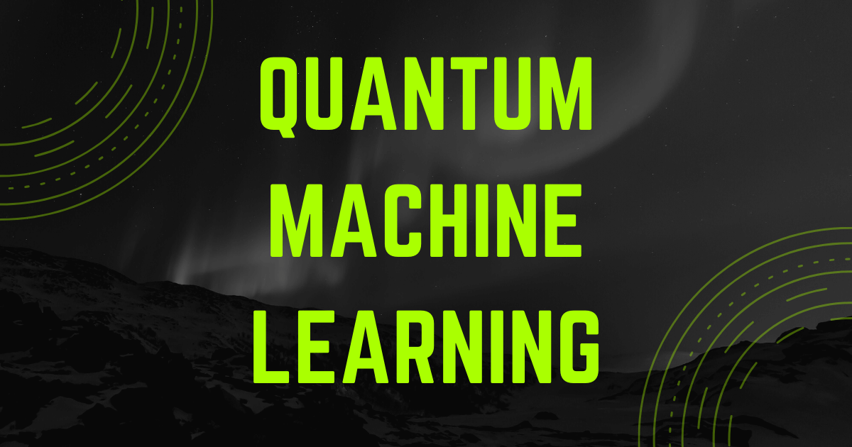 What is Quantum Machine Learning