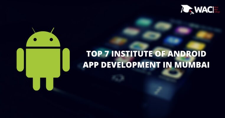 Top 7 Training Institutes of Android App Development in Mumbai