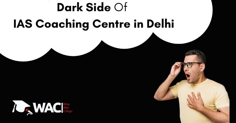 Dark Side Of IAS Coaching in Delhi