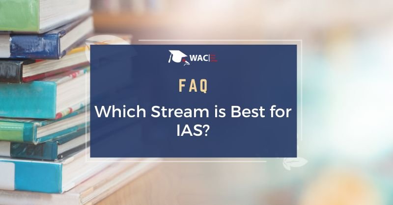 Which Stream is Best for IAS?