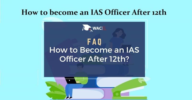 How to become an IAS officer after 12th?