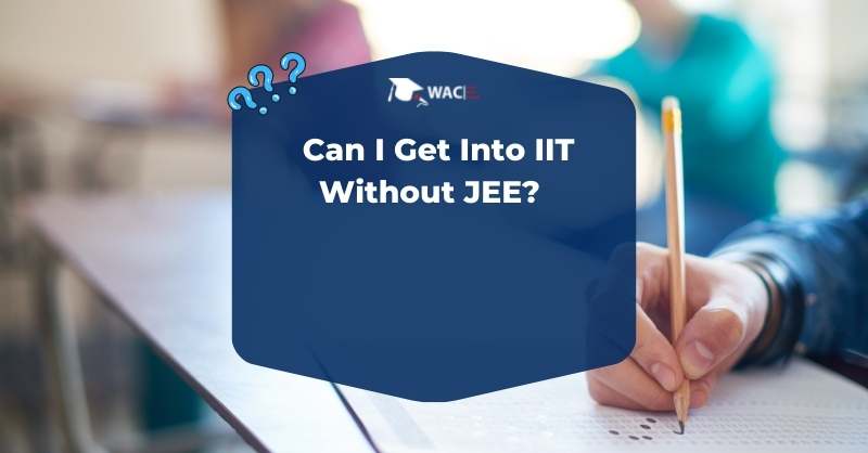  Can I Get Into IIT Without JEE 