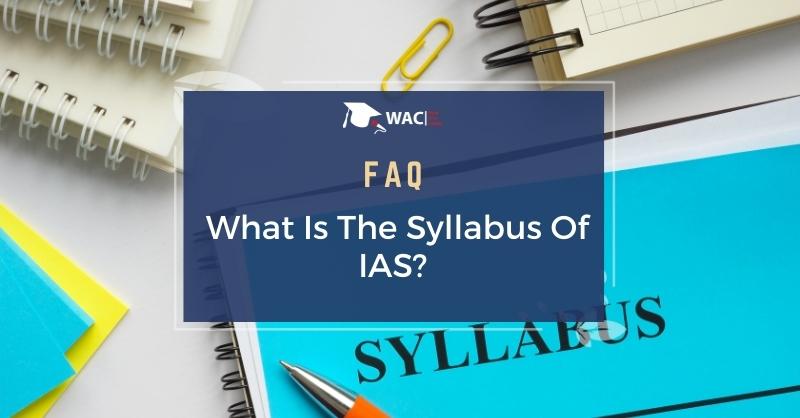  What Is The Syllabus Of IAS?