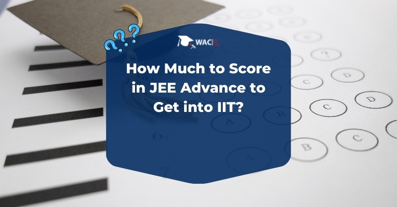 How Much to Score in JEE Advance to Get into IIT