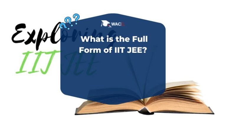  What is the Full Form of IIT JEE?