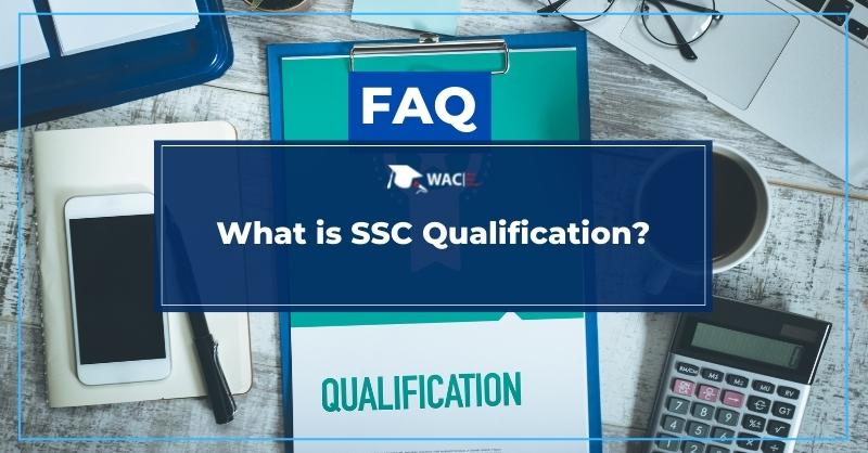 What is SSC Qualification?