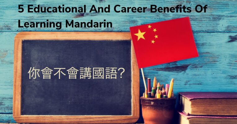 5 Educational And Career Benefits Of Learning Mandarin