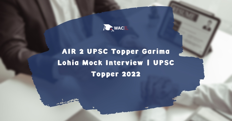AIR 2 UPSC Topper Garima Lohia Mock Interview | UPSC Topper 2022