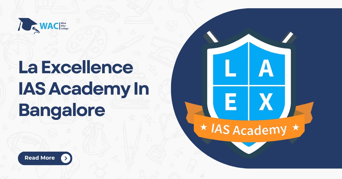 La Excellence IAS Academy In Bangalore: Courses, Fees, Reviews, Online Classes, and Contact Details