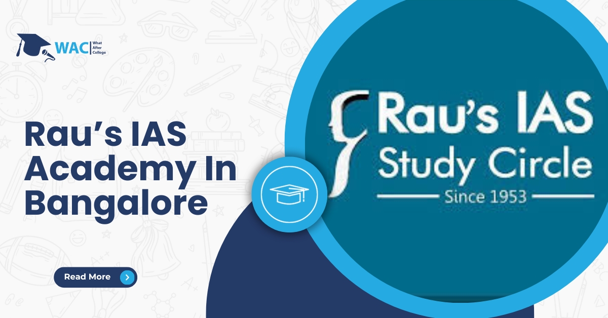 Rau’s IAS Academy In Bangalore: Courses, Fees, Reviews, Online Classes, and Contact Details